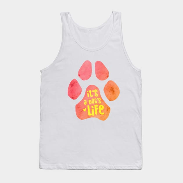 It's a Dog's Life Tank Top by Roguish Design